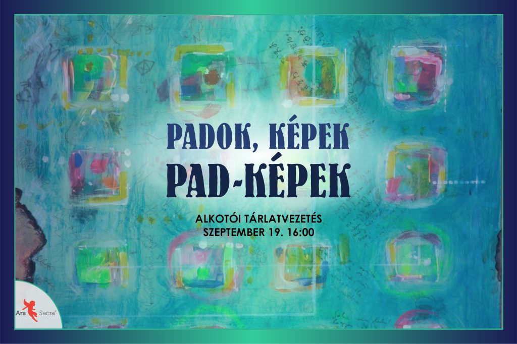 PADOK, KÉPEK, PAD-KÉPEK / Alkotói tárlatvezetés